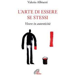 L'arte Di Essere Se Stessi. Vivere In Autenticità . Ediz. Ampliata