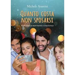Quanto Costa Non Sposarsi. Riflessioni Su Matrimonio E Convivenza Quanto Costa Non Sposarsi. Riflessioni Su Matrimonio E Convivenza