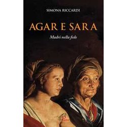 Agar E Sara. Madri Nella Fede Agar E Sara. Madri Nella Fede