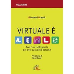 Virtuale è Reale. Aver Cura Delle Parole Per Aver Cura Delle Persone Virtuale è Reale. Aver Cura Delle Parole Per Aver Cura Delle Persone