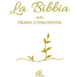 La Bibbia Della Prima Comunione. Ediz. Illustrata La Bibbia Della Prima Comunione. Ediz. Illustrata