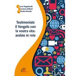 Testimoniate Il Vangelo Con La Vostra Vita: Andate In Rete Testimoniate Il Vangelo Con La Vostra Vita: Andate In Rete