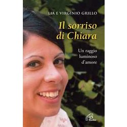 Il Sorriso Di Chiara. Un Raggio Luminoso D’Amore Il Sorriso Di Chiara. Un Raggio Luminoso D’Amore