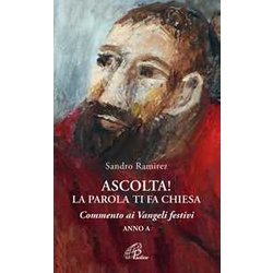 Ascolta! La Parola Ti Fa Chiesa. Commento Ai Vangeli Festivi. Anno A Ascolta! La Parola Ti Fa Chiesa. Commento Ai Vangeli Festivi. Anno A