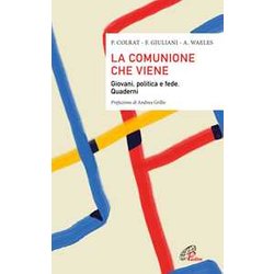 La Comunione Che Viene. Giovani, Politica E Fede. Quaderni La Comunione Che Viene. Giovani, Politica E Fede. Quaderni