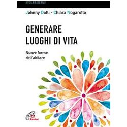 Generare Luoghi Di Vita. Nuove Forme Dell'abitare
