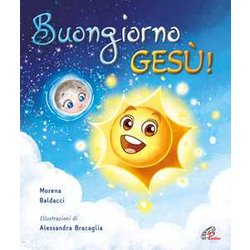 Buongiorno, Gesù! Ediz. A Colori Buongiorno, Gesù! Ediz. A Colori