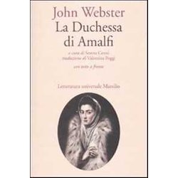 La Duchessa Di Amalfi. Testo Inglese A Fronte La Duchessa Di Amalfi. Testo Inglese A Fronte