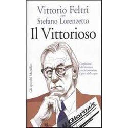 Il Vittorioso. Confessioni Del Direttore Che Ha Inventato Il Gioco Delle Copie Il Vittorioso. Confessioni Del Direttore Che Ha Inventato Il Gioco Delle Copie