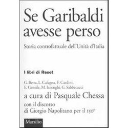 Se Garibaldi Avesse Perso. Storia Controfattuale Dell'unità D'italia Se Garibaldi Avesse Perso. Storia Controfattuale Dell'unità D'italia