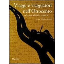 Viaggi E Viaggiatori Nell'ottocento. Itinerari, Obiettivi, Scoperte Viaggi E Viaggiatori Nell'ottocento. Itinerari, Obiettivi, Scoperte