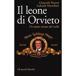 Il Leone Di Orvieto. Un Uomo Venuto Dal Nulla Il Leone Di Orvieto. Un Uomo Venuto Dal Nulla