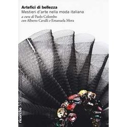 Artefici Di Bellezza. Mestieri D'arte Nella Moda Italiana Artefici Di Bellezza. Mestieri D'arte Nella Moda Italiana