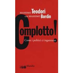 Complotto! Come I Politici Ci Ingannano Complotto! Come I Politici Ci Ingannano