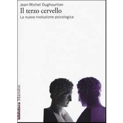 Il Terzo Cervello. La Nuova Rivoluzione Psicologica Il Terzo Cervello. La Nuova Rivoluzione Psicologica