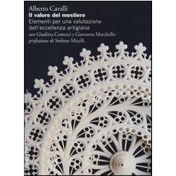 Il Valore Del Mestiere. Elementi Per Una Valutazione Dell'eccellenza Artigiana Il Valore Del Mestiere. Elementi Per Una Valutazione Dell'eccellenza Artigiana