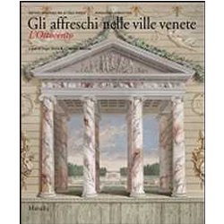 Gli Affreschi Nelle Ville Venete. L'ottocento. Ediz. Illustrata Gli Affreschi Nelle Ville Venete. L'ottocento. Ediz. Illustrata