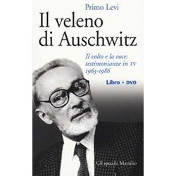 Il Veleno Di Auschwitz. Il Volto E La Voce: Testimonianze In Tv 1963-1986. Con Dvd Il Veleno Di Auschwitz. Il Volto E La Voce: Testimonianze In Tv 1963-1986. Con Dvd