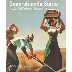 Generali Nella Storia. Racconti D'archivio. Ottocento. Novecento. Ediz. A Colori Generali Nella Storia. Racconti D'archivio. Ottocento. Novecento. Ediz. A Colori
