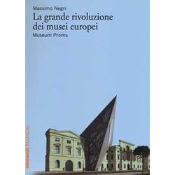 La grande rivoluzione dei musei europei. Museum Proms