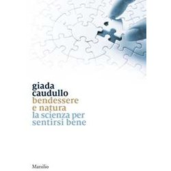 Bendessere E Natura. La Scienza Per Sentirsi Bene Bendessere E Natura. La Scienza Per Sentirsi Bene