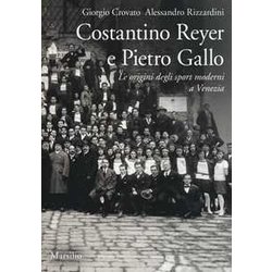 Costantino Reyer E Pietro Gallo. Le Origini Degli Sport Moderni A Venezia Costantino Reyer E Pietro Gallo. Le Origini Degli Sport Moderni A Venezia