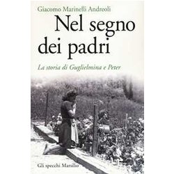 Nel Segno Dei Padri. La Storia Di Guglielmina E Peter Nel Segno Dei Padri. La Storia Di Guglielmina E Peter