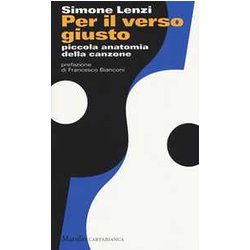 Per Il Verso Giusto. Piccola Anatomia Della Canzone Per Il Verso Giusto. Piccola Anatomia Della Canzone