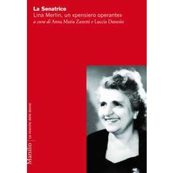 La Senatrice. Lina Merlin, Un «Pensiero Operante» La Senatrice. Lina Merlin, Un «Pensiero Operante»
