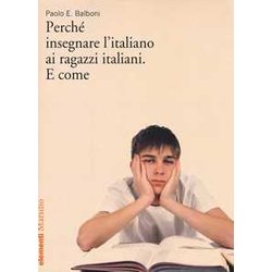 Perché Insegnare L'italiano Ai Ragazzi Italiani. E Come Perché Insegnare L'italiano Ai Ragazzi Italiani. E Come