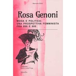 Rosa Genoni. Moda E Politica: Una Prospettiva Femminista Fra '800 E '900. Ediz. A Colori Rosa Genoni. Moda E Politica: Una Prospettiva Femminista Fra '800 E '900. Ediz. A Colori