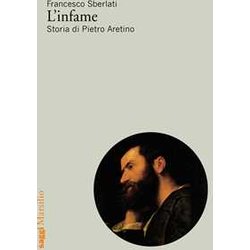L'infame. Storia Di Pietro Aretino L'infame. Storia Di Pietro Aretino