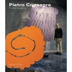 Pietro Consagra. Frontal Sculpture. Ediz. Italiana E Inglese Pietro Consagra. Frontal Sculpture. Ediz. Italiana E Inglese