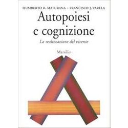Autopoiesi E Cognizione. La Realizzazione Del Vivente Autopoiesi E Cognizione. La Realizzazione Del Vivente