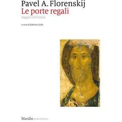 Le Porte Regali. Saggio Sull'icona Le Porte Regali. Saggio Sull'icona