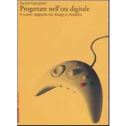 Progettare Nell'era Digitale. Il Nuovo Rapporto Tra Design E Modello