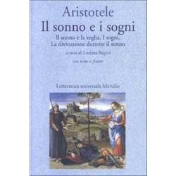 Il Sonno E I Sogni: Il Sonno E La Veglia-I Sogni-La Divinazione Durante Il Sonno. Testo Greco A Fronte Il Sonno E I Sogni: Il Sonno E La Veglia-I Sogni-La Divinazione Durante Il Sonno. Testo Greco A Fronte