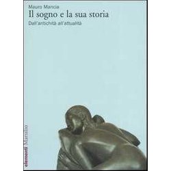 Il Sogno E La Sua Storia. Dall'antichità All'attualità Il Sogno E La Sua Storia. Dall'antichità All'attualitÃ
