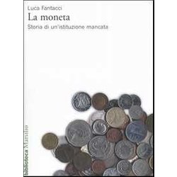 La Moneta. Storia Di Un'istituzione Mancata La Moneta. Storia Di Un'istituzione Mancata