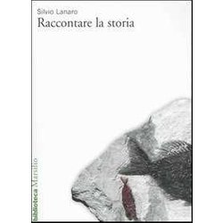 Raccontare La Storia. Generi, Narrazioni, Discorsi Raccontare La Storia. Generi, Narrazioni, Discorsi