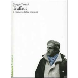 Truffaut. Il Piacere Della Finzione Truffaut. Il Piacere Della Finzione