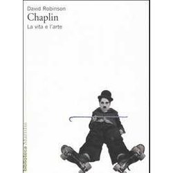 Chaplin. La Vita E L'arte
