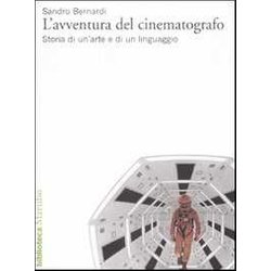L'avventura Del Cinematografo. Storia Di Un'arte E Di Un Linguaggio. Ediz. Illustrata L'avventura Del Cinematografo. Storia Di Un'arte E Di Un Linguaggio. Ediz. Illustrata