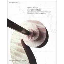 Strumentaio. Il Costruttore Di Strumenti Musicali Nella Tradizione Occidentale. Ediz. Illustrata