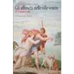 Gli Affreschi Nelle Ville Venete. Il Cinquecento. Ediz. Illustrata Gli Affreschi Nelle Ville Venete. Il Cinquecento. Ediz. Illustrata
