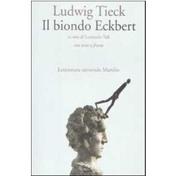 Il Biondo Eckbert. Testo Tedesco A Fronte Il Biondo Eckbert. Testo Tedesco A Fronte