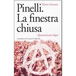 Pinelli. La Finestra Chiusa. Quarant'anni Dopo Pinelli. La Finestra Chiusa. Quarant'anni Dopo