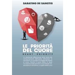 Le Priorità Del Cuore. Heart Priority. Lo Spettacolo Affascinante Della Storia Dei Comportamenti Dell'uomo Attraverso Le Narrazioni, Le Curiosità E Le Leggende Legate Al Cuore Le Priorità Del Cuore. Heart Priority. Lo Spettacolo Affascinante Della Storia Dei Comportamenti Dell'uomo Attraverso Le Narrazioni, Le Curiosità E Le Leggende Legate Al Cuore