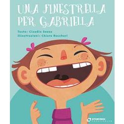 Una Finestrella Per Gabriella. Ediz. Illustrata Una Finestrella Per Gabriella. Ediz. Illustrata