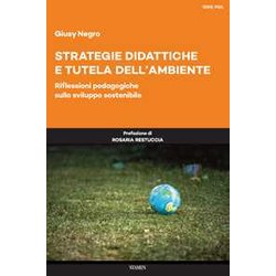 Strategie Didattiche E Tutela Dell'ambiente. Riflessioni Pedagogiche Sullo Sviluppo Sostenibile